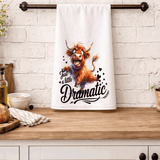 Funny Highland Cow Kitchen Tea Towels / Being a Little Dramatic / Farmhouse Decor / Country Farmgirl / Western Home Decor