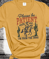 Comfort Colors® Please Be Patient With Me I'm From The 1900s, Funny Western Shirt, Meme Shirt, Gift for Friend, Funny Dad Shirt, Gift for Mom