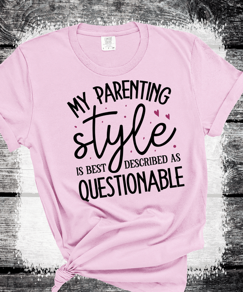 Parenting Style Shirt, Sarcastic Parent Shirt, Gift Parenting Style best described as questionable, Funny Motherhood Shirt, Crazy Mom Gift, Mom Life Shirt, Funny Quote Tee