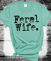 Comfort Colors® Feral Wife Shirt, Gift For Wife, Womens Shirt, Newly Weds Gift for Her, Sarcastic Wife Shirt, Feral Tee, Funny Quote T-Shirt