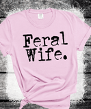 Comfort Colors® Feral Wife Shirt, Gift For Wife, Womens Shirt, Newly Weds Gift for Her, Sarcastic Wife Shirt, Feral Tee, Funny Quote T-Shirt
