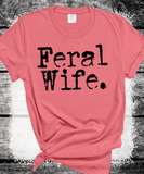 Comfort Colors® Feral Wife Shirt, Gift For Wife, Womens Shirt, Newly Weds Gift for Her, Sarcastic Wife Shirt, Feral Tee, Funny Quote T-Shirt