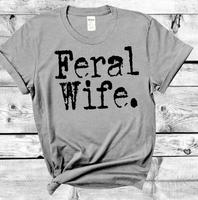 Comfort Colors® Feral Wife Shirt, Gift For Wife, Womens Shirt, Newly Weds Gift for Her, Sarcastic Wife Shirt, Feral Tee, Funny Quote T-Shirt