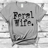 Comfort Colors® Feral Wife Shirt, Gift For Wife, Womens Shirt, Newly Weds Gift for Her, Sarcastic Wife Shirt, Feral Tee, Funny Quote T-Shirt