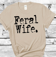 Comfort Colors® Feral Wife Shirt, Gift For Wife, Womens Shirt, Newly Weds Gift for Her, Sarcastic Wife Shirt, Feral Tee, Funny Quote T-Shirt