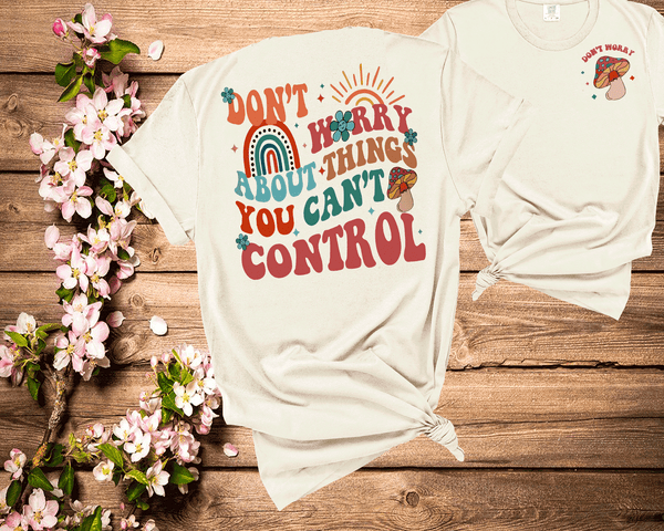 Don't worry about things you can't control Mental Health Comfort Colors