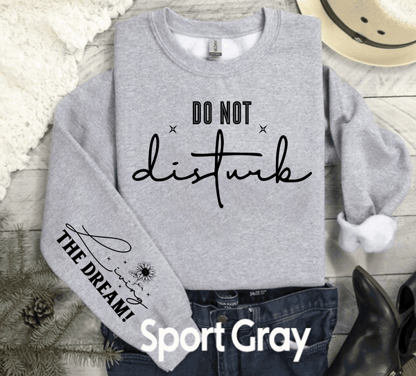 Do Not Disturb, Living the Dream Mental Health Awareness, self love sweatshirt, Self expression shirts, Great gift, Trending Sleeve Crew Necks