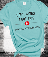 Don't Worry I Got This I Watched A YouTube Video, Funny BBQ T-Shirt, Gift For Men, Gift For Dad, Fathers Tee, Funny Men Meme Shirt, Y2k Tee