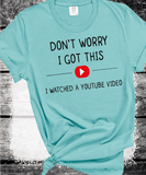 Don't Worry I Got This I Watched A YouTube Video, Funny BBQ T-Shirt, Gift For Men, Gift For Dad, Fathers Tee, Funny Men Meme Shirt, Y2k Tee