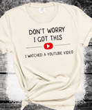 Don't Worry I Got This I Watched A YouTube Video, Funny BBQ T-Shirt, Gift For Men, Gift For Dad, Fathers Tee, Funny Men Meme Shirt, Y2k Tee