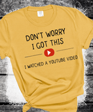Don't Worry I Got This I Watched A YouTube Video, Funny BBQ T-Shirt, Gift For Men, Gift For Dad, Fathers Tee, Funny Men Meme Shirt, Y2k Tee
