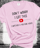 Don't Worry I Got This I Watched A YouTube Video, Funny BBQ T-Shirt, Gift For Men, Gift For Dad, Fathers Tee, Funny Men Meme Shirt, Y2k Tee
