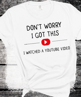 Don't Worry I Got This I Watched A YouTube Video, Funny BBQ T-Shirt, Gift For Men, Gift For Dad, Fathers Tee, Funny Men Meme Shirt, Y2k Tee