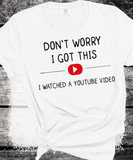 Don't Worry I Got This I Watched A YouTube Video, Funny BBQ T-Shirt, Gift For Men, Gift For Dad, Fathers Tee, Funny Men Meme Shirt, Y2k Tee