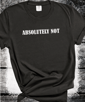Comfort Colors® Absolutely Not  Shirt for Mom, Unhinged TShirt, Gen Z Shirt, Weird Stuff Funny TShirt