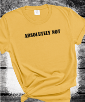 Comfort Colors® Absolutely Not  Shirt for Mom, Unhinged TShirt, Gen Z Shirt, Weird Stuff Funny TShirt