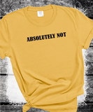 Comfort Colors® Absolutely Not  Shirt for Mom, Unhinged TShirt, Gen Z Shirt, Weird Stuff Funny TShirt