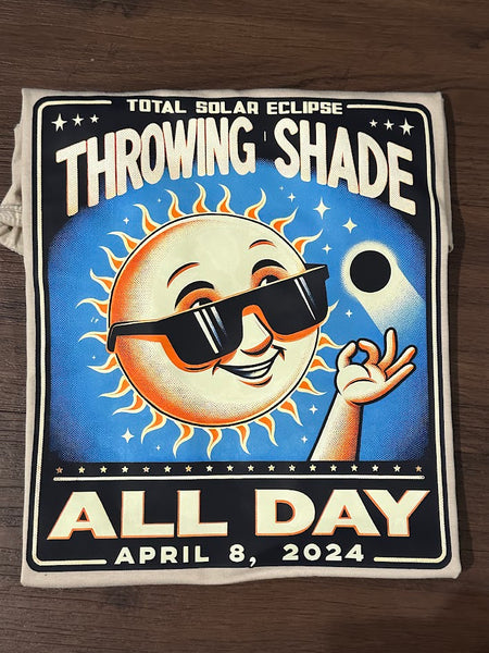 Throwing Shade ALL day 2024 Total Solar Eclipse Commemorative Shirts, Memories of this rare event, Solar Eclipse April 8, 2024