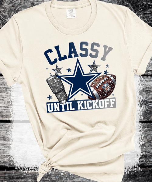Cowboys Classy until Kickoff, Dallas Cowboys Crewneck Sweatshirt, Dallas Texas Fan Gift, Sunday Football