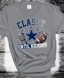 Cowboys Classy until Kickoff, Dallas Cowboys Crewneck Sweatshirt, Dallas Texas Fan Gift, Sunday Football