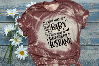 Don't sleep like baby sleep like Husband Bleach / DTF shirt