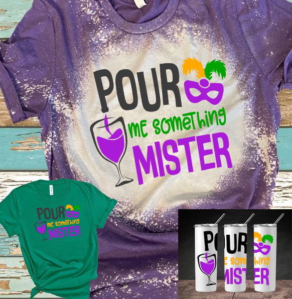 Mardi Gras Pour me something mister Distressed Bleached Tees / DTF Shirts