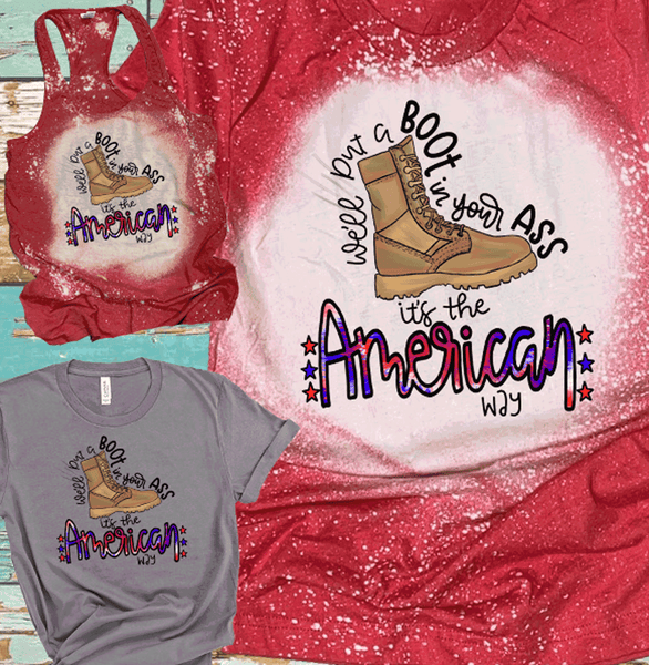 4th of July Distressed Tees Vintage Bleached Bella Canvas Shirts We'll put a boot in Ass American Way